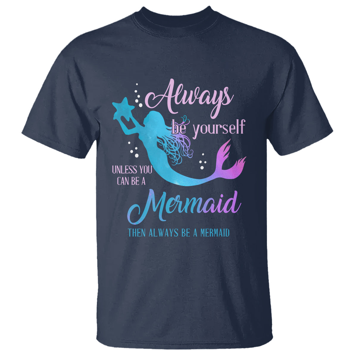 funny-mermaid-lover-t-shirt-always-be-yourself-unless-you-can-be-a-mermaid-then-always-be