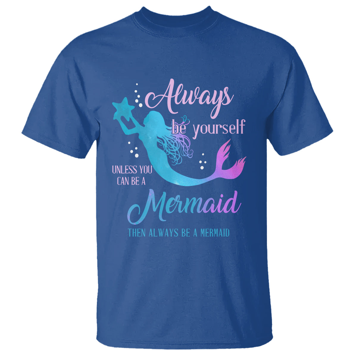 funny-mermaid-lover-t-shirt-always-be-yourself-unless-you-can-be-a-mermaid-then-always-be