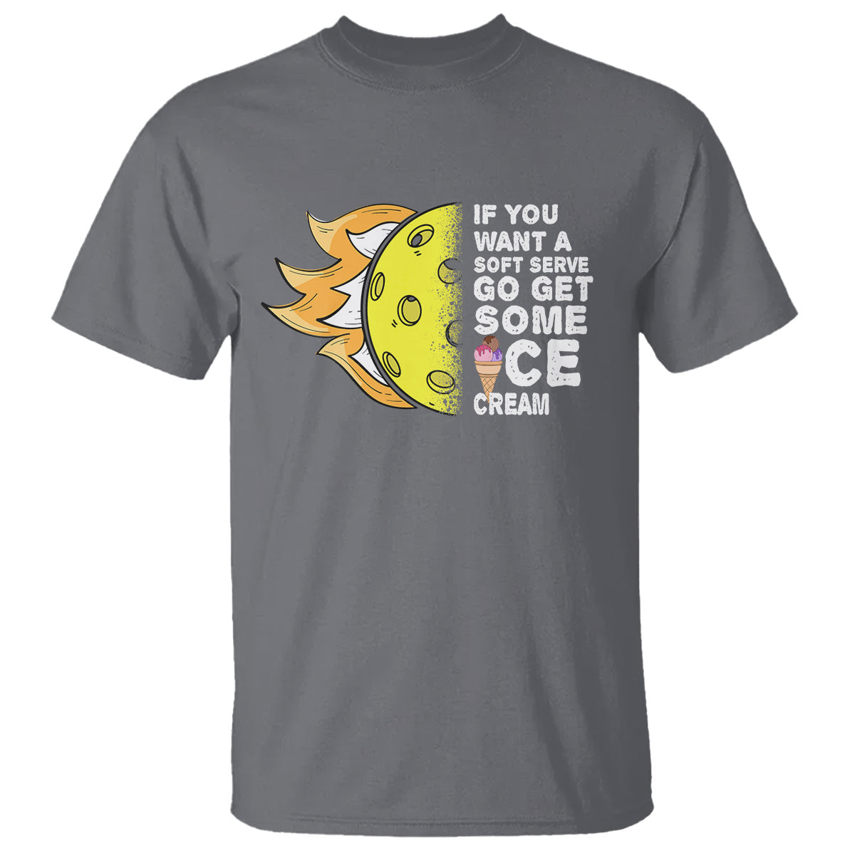 funny-pickleball-t-shirt-if-you-want-a-soft-serve-go-get-some-ice-cream-sarcastic-joke