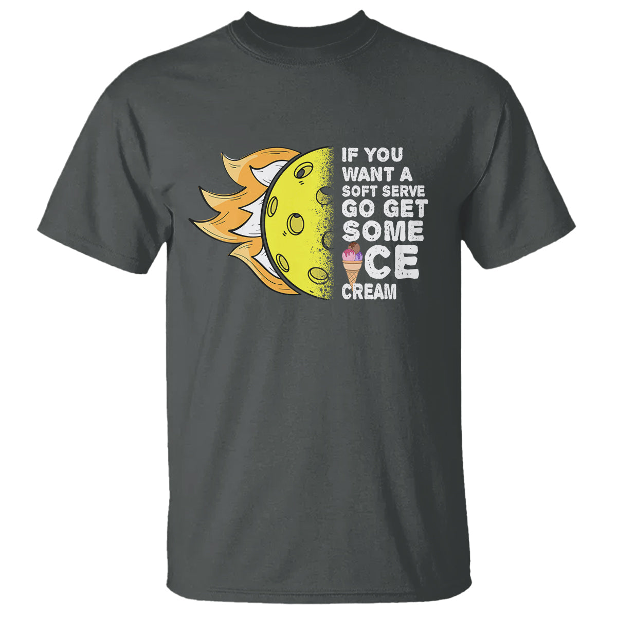 funny-pickleball-t-shirt-if-you-want-a-soft-serve-go-get-some-ice-cream-sarcastic-joke