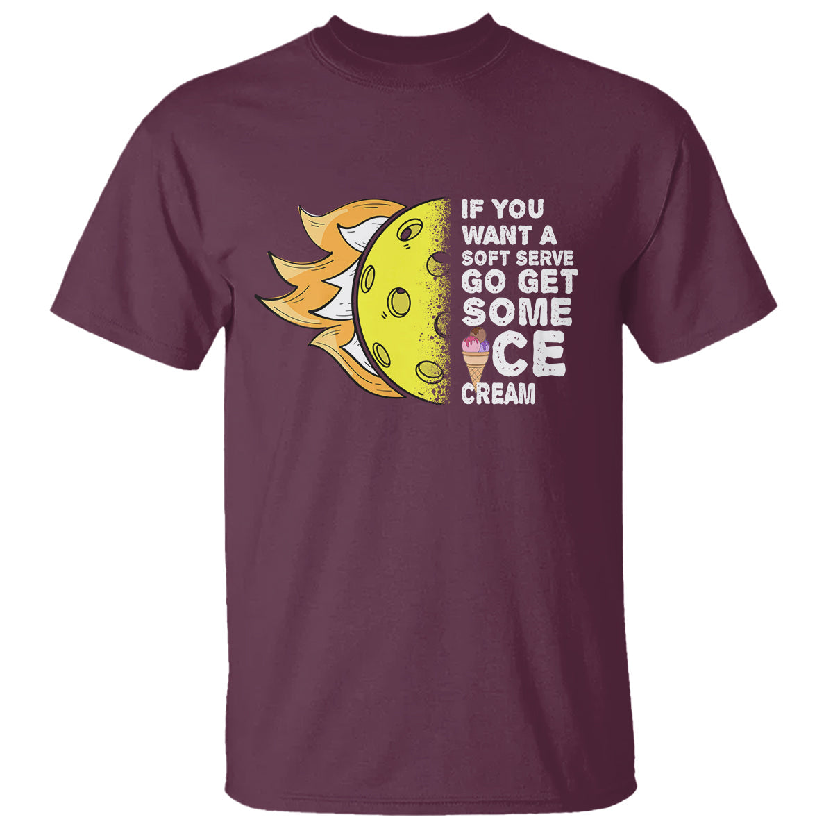 funny-pickleball-t-shirt-if-you-want-a-soft-serve-go-get-some-ice-cream-sarcastic-joke