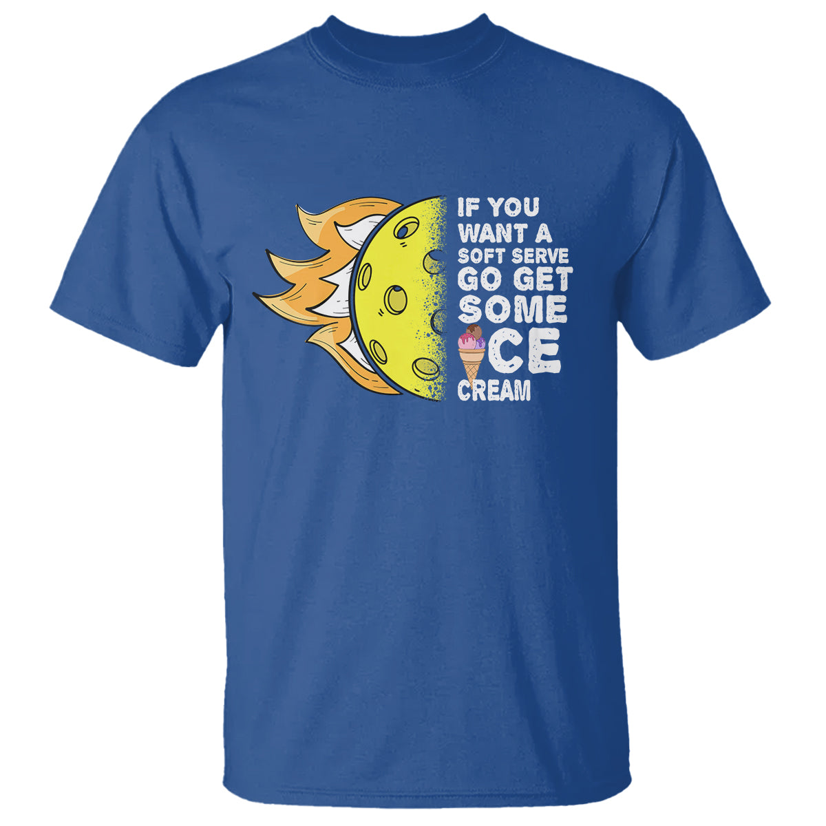 funny-pickleball-t-shirt-if-you-want-a-soft-serve-go-get-some-ice-cream-sarcastic-joke