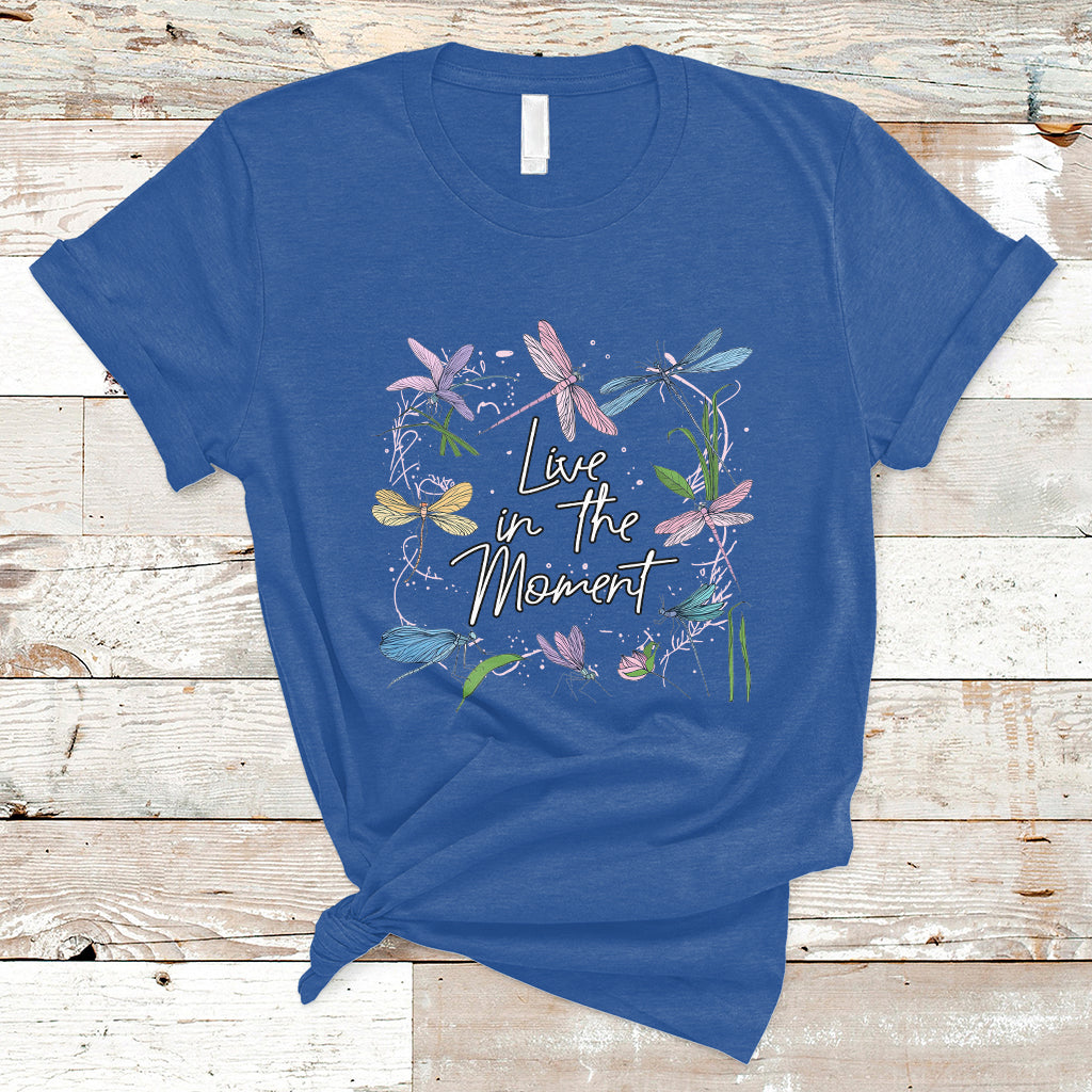 live-in-moment-inspirational-quote-dragonfly-lover-t-shirt-dragonflies-floral-tee-dragonfly-gift-insect-lover-shirt-springtime-shirt-t-shirt-ts02