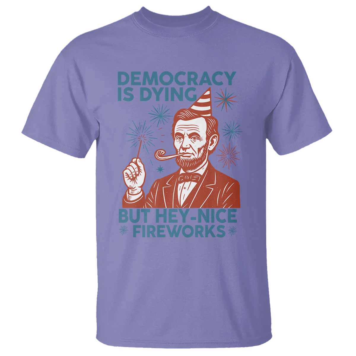 funny-4th-of-july-satire-t-shirt-democracy-is-dying-but-hey-nice-fireworks-abe-lincoln