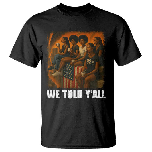 black-women-empowerment-t-shirt-we-told-yall-92-vote