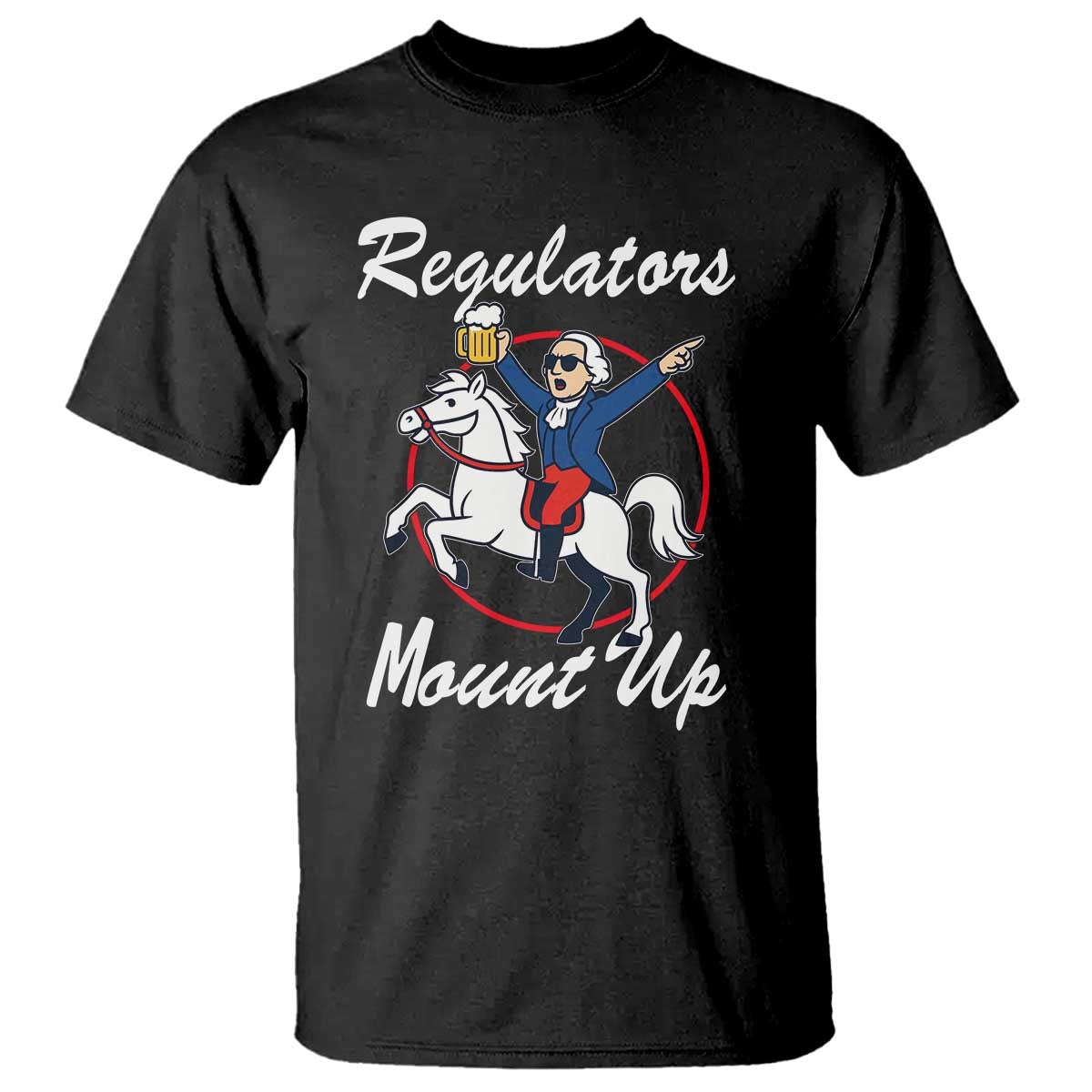 funny-founding-father-patriotic-drinking-t-shirt-regulators-mount-up-4th-of-july