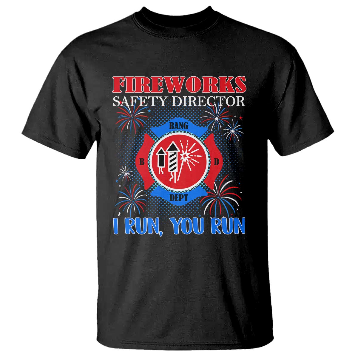 fireworks-safety-director-t-shirt-i-run-you-run-funny-4th-of-july-patriotic