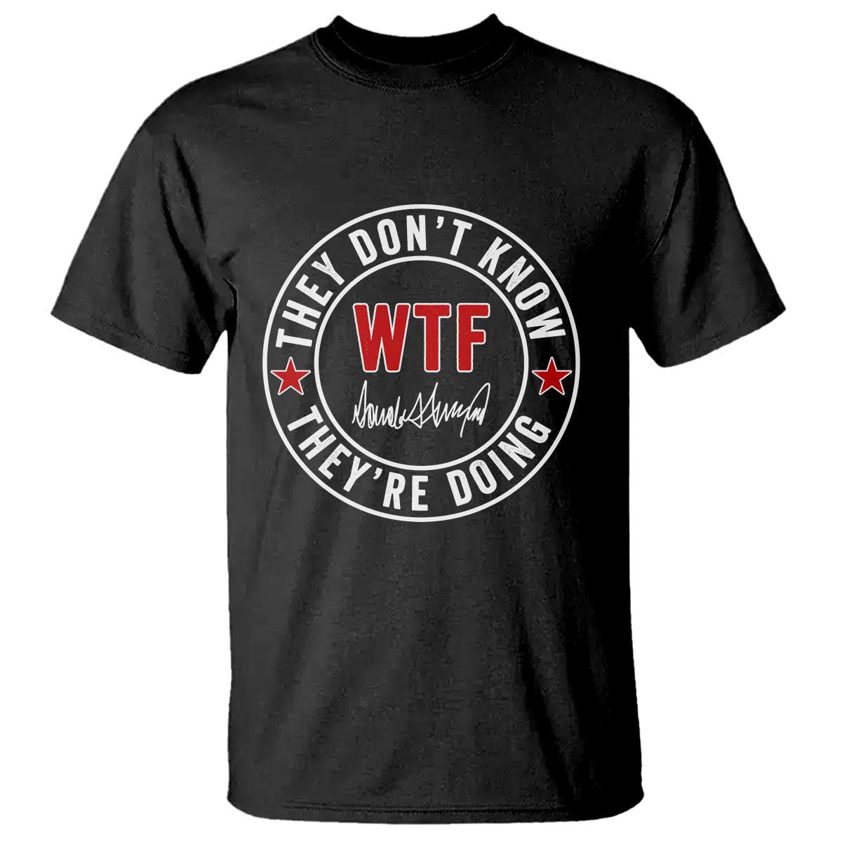 they-dont-know-wtf-theyre-doing-t-shirt-political-sarcasm