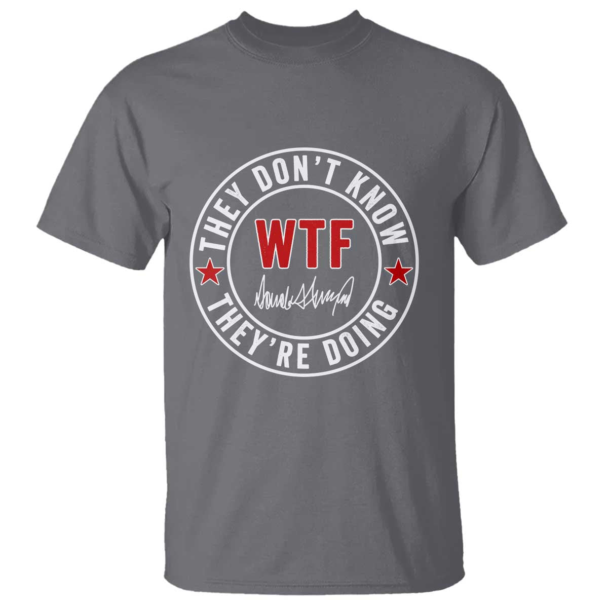 they-dont-know-wtf-theyre-doing-t-shirt-political-sarcasm