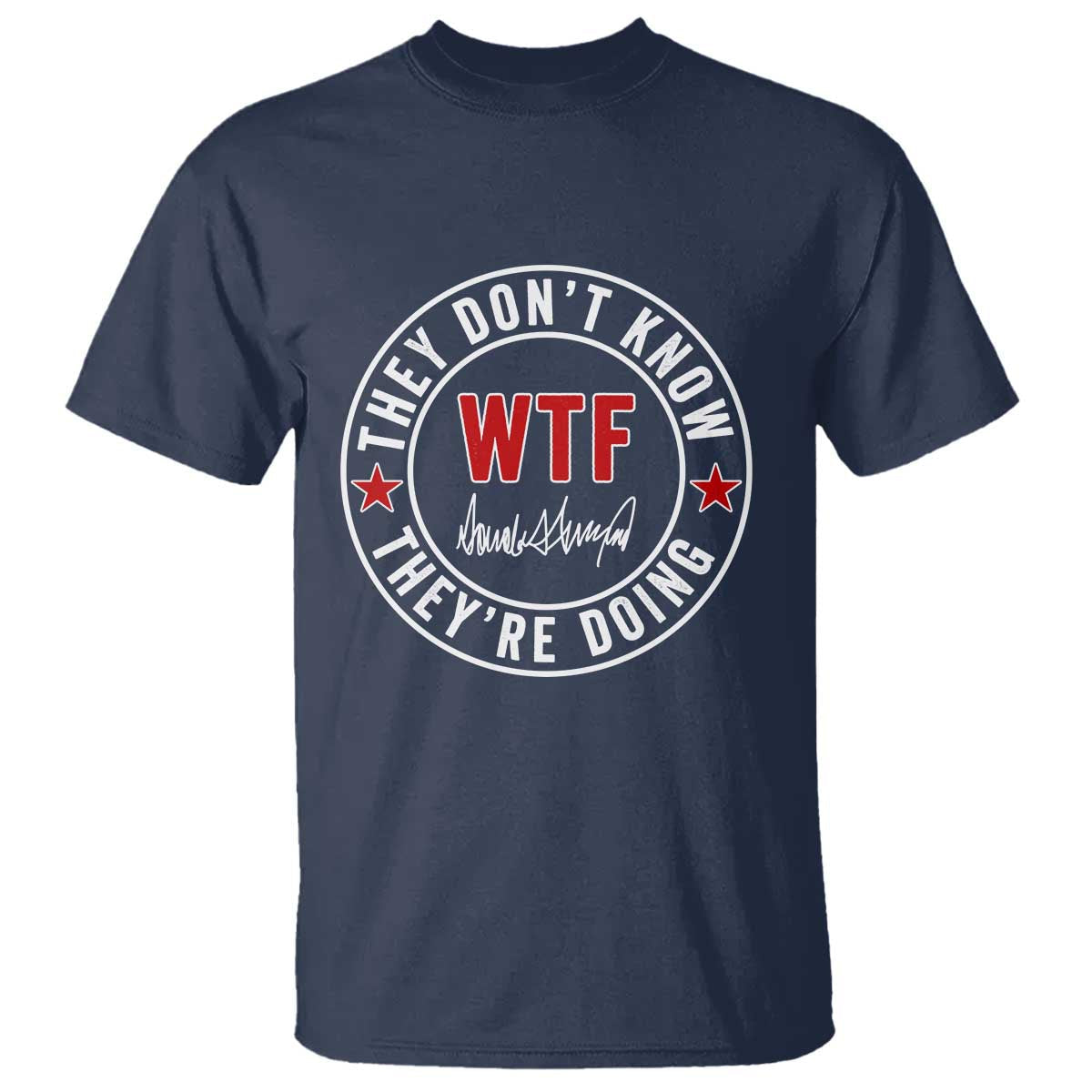 they-dont-know-wtf-theyre-doing-t-shirt-political-sarcasm