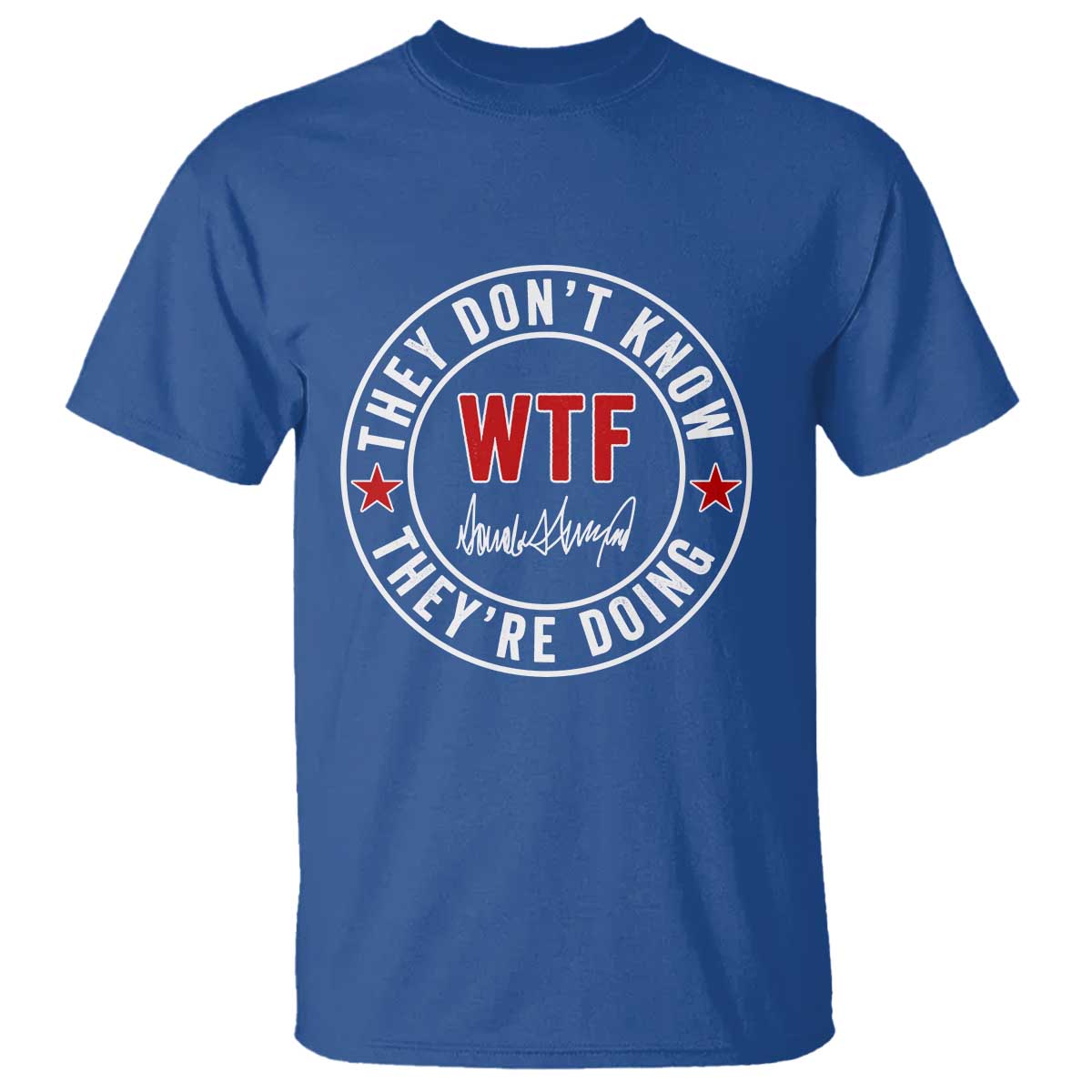 they-dont-know-wtf-theyre-doing-t-shirt-political-sarcasm