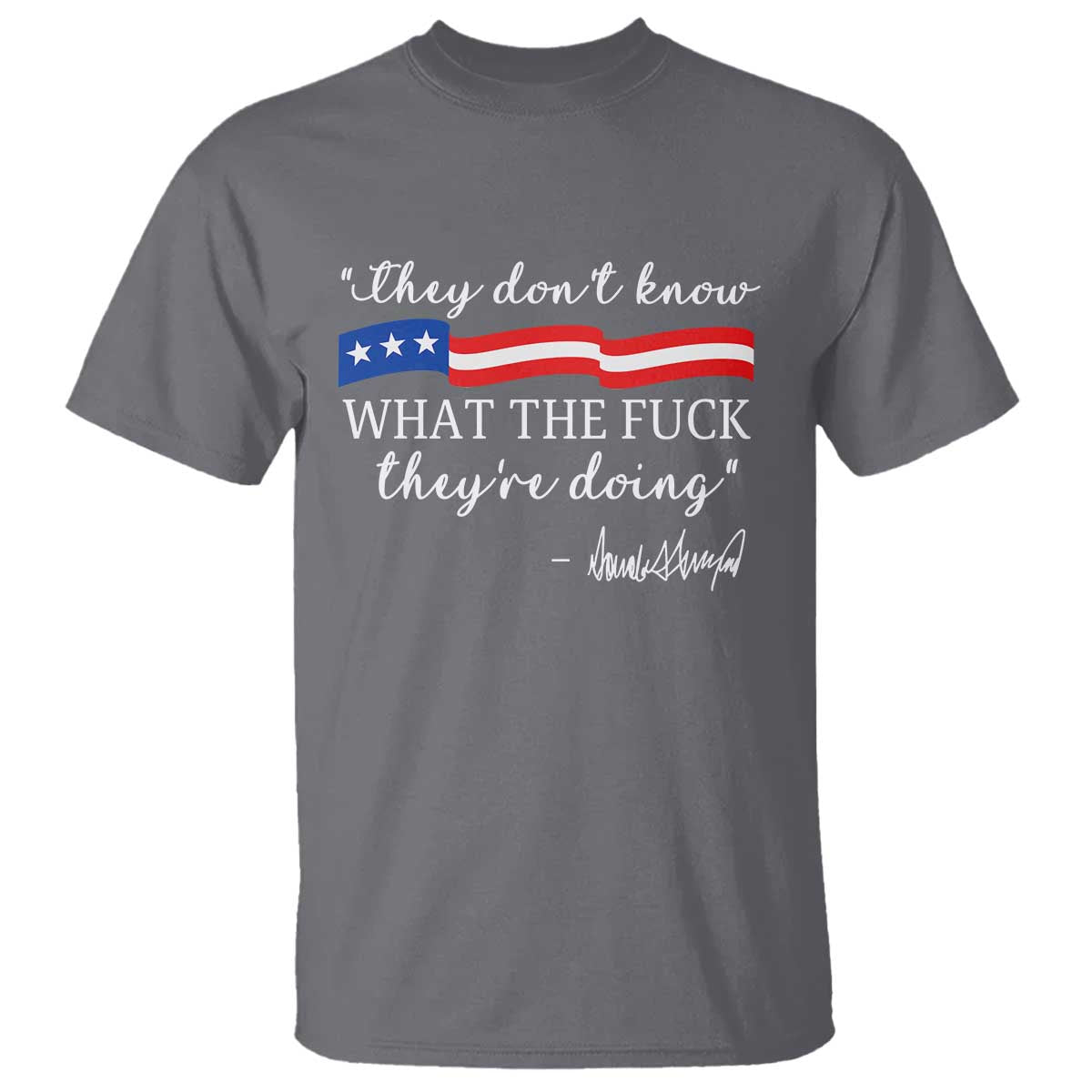 they-dont-know-wtf-they-are-doing-t-shirt-red-white-blue