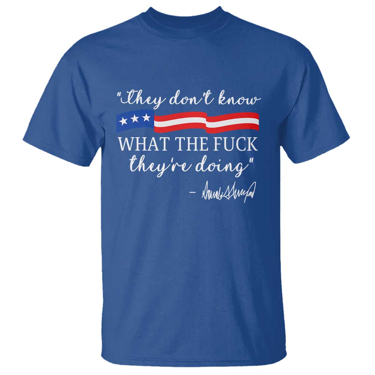 they-dont-know-wtf-they-are-doing-t-shirt-red-white-blue