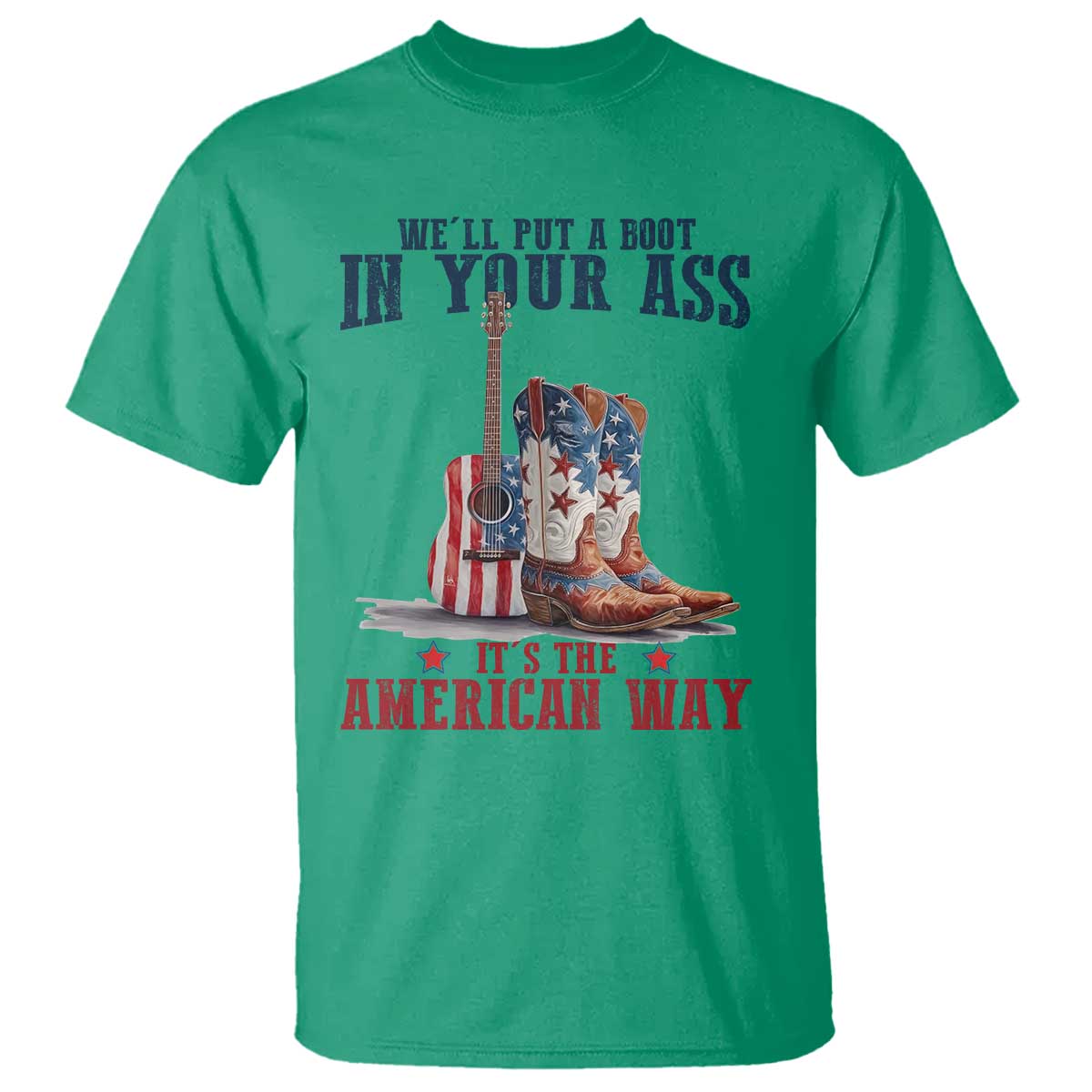 funny-boot-in-your-ass-american-way-t-shirt-patriotic-country-style-usa-pride