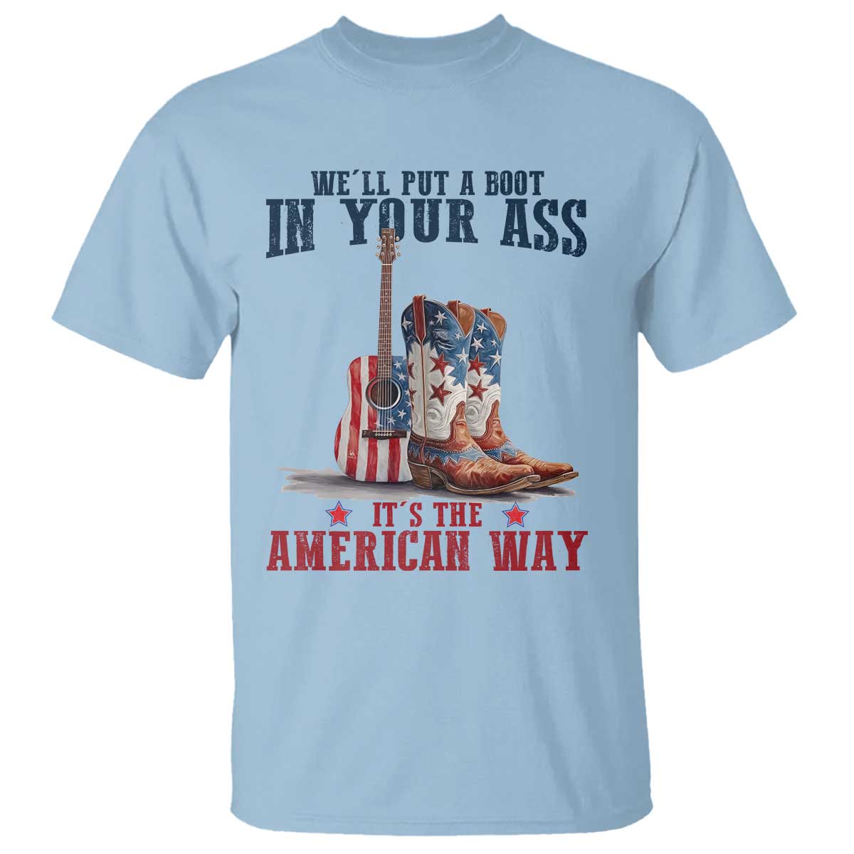funny-boot-in-your-ass-american-way-t-shirt-patriotic-country-style-usa-pride