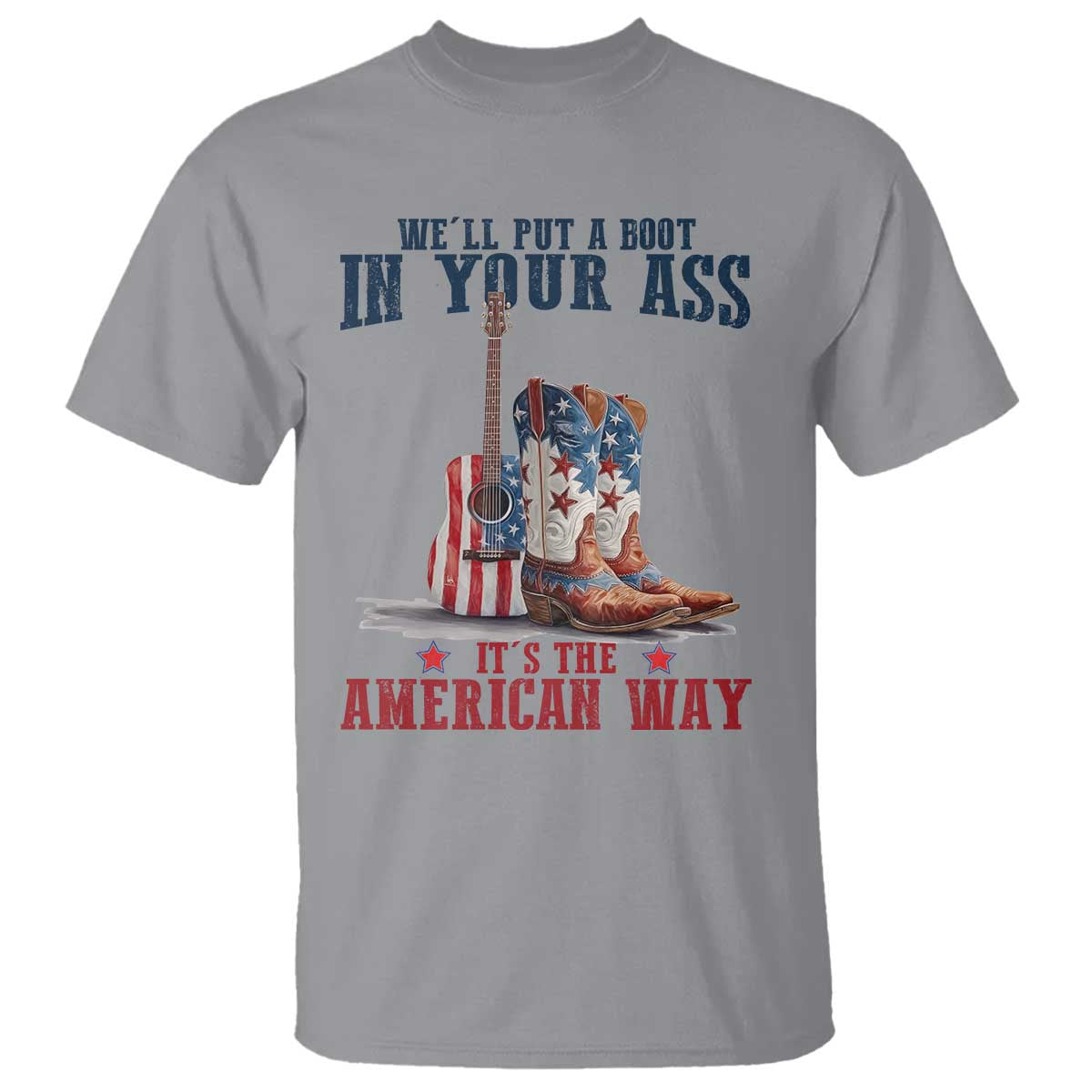 funny-boot-in-your-ass-american-way-t-shirt-patriotic-country-style-usa-pride