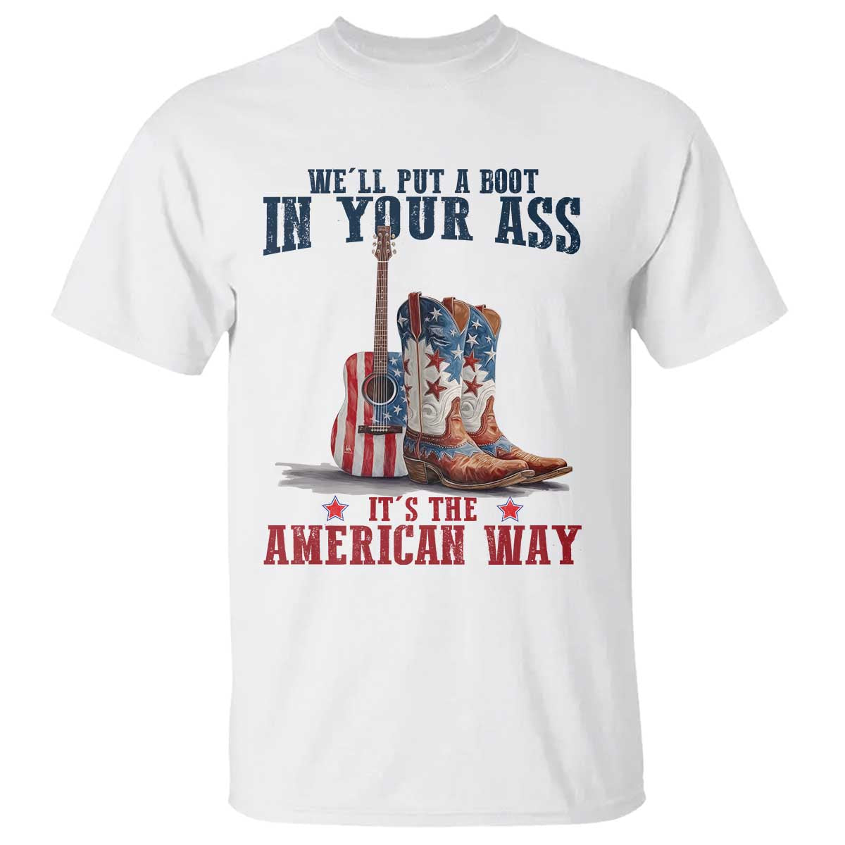 funny-boot-in-your-ass-american-way-t-shirt-patriotic-country-style-usa-pride