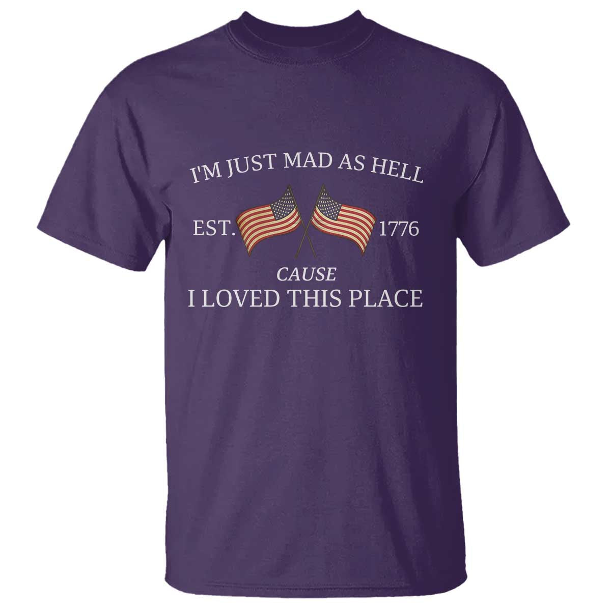 mad-as-hell-est-1776-t-shirt-cause-i-loved-this-place-patriotic-american-flag-retro