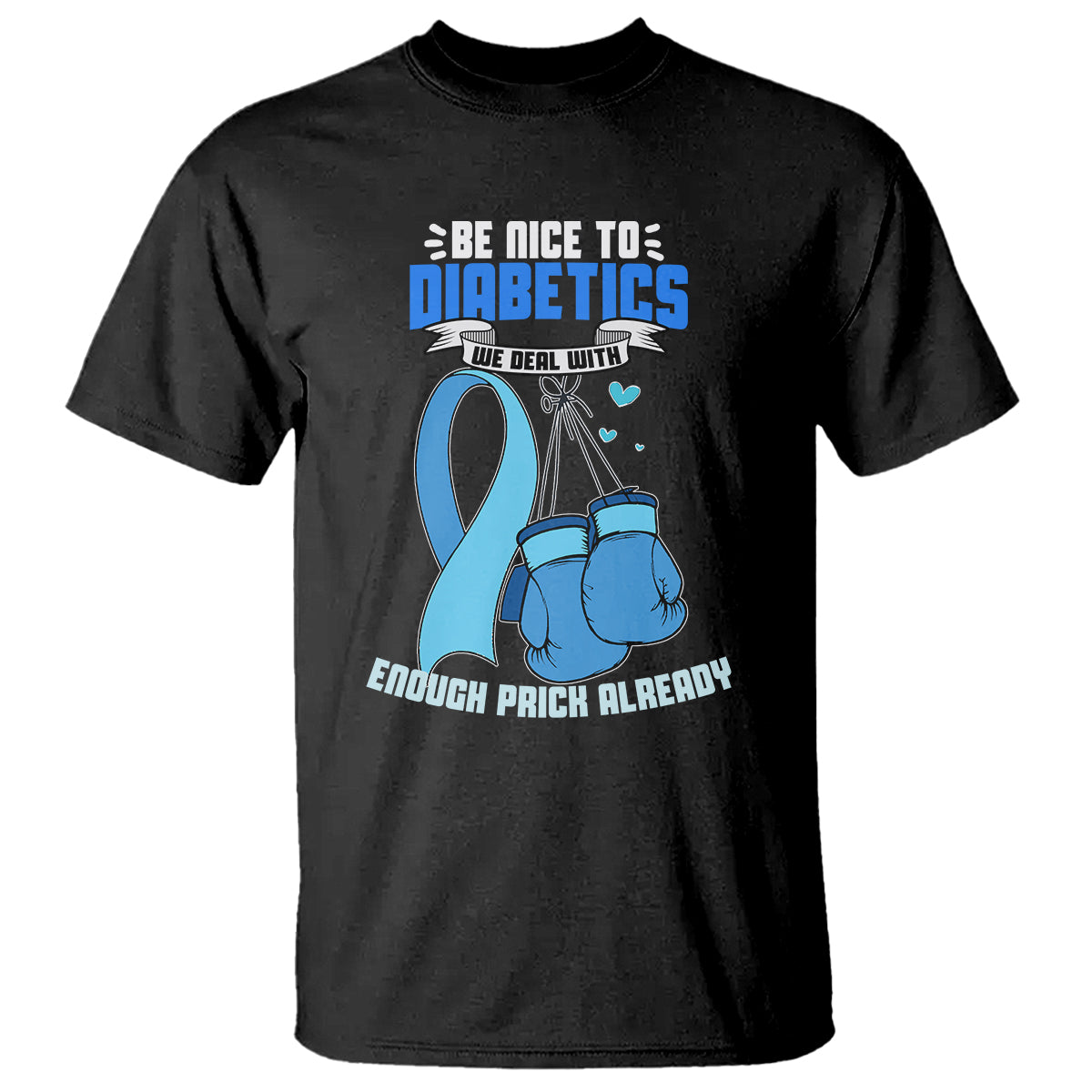 diabetes-warrior-t-shirt-be-nice-to-diabetics-we-deal-with-enough-prick-already