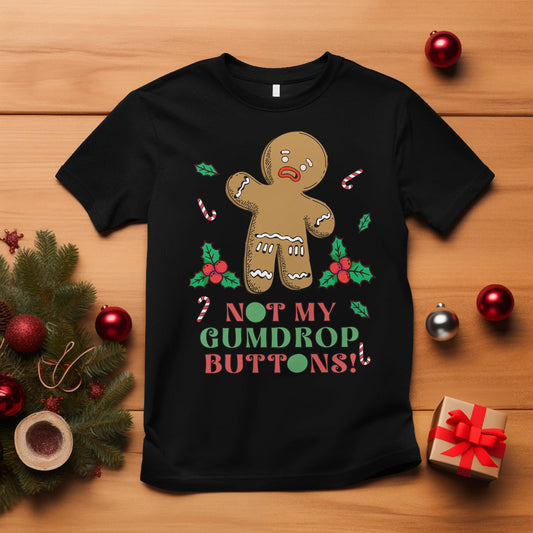 funny-gingerbread-t-shirt-not-my-gumdrop-buttons-christmas-cookie-1