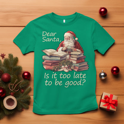 funny-christmas-t-shirt-dear-santa-is-it-too-late-to-be-good
