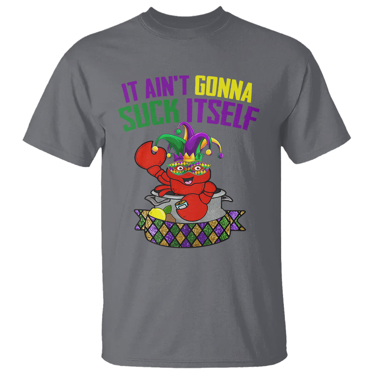 funny-mardi-gras-t-shirt-it-aint-gonna-suck-itself-crawfish