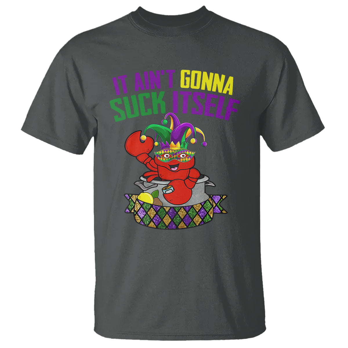 funny-mardi-gras-t-shirt-it-aint-gonna-suck-itself-crawfish
