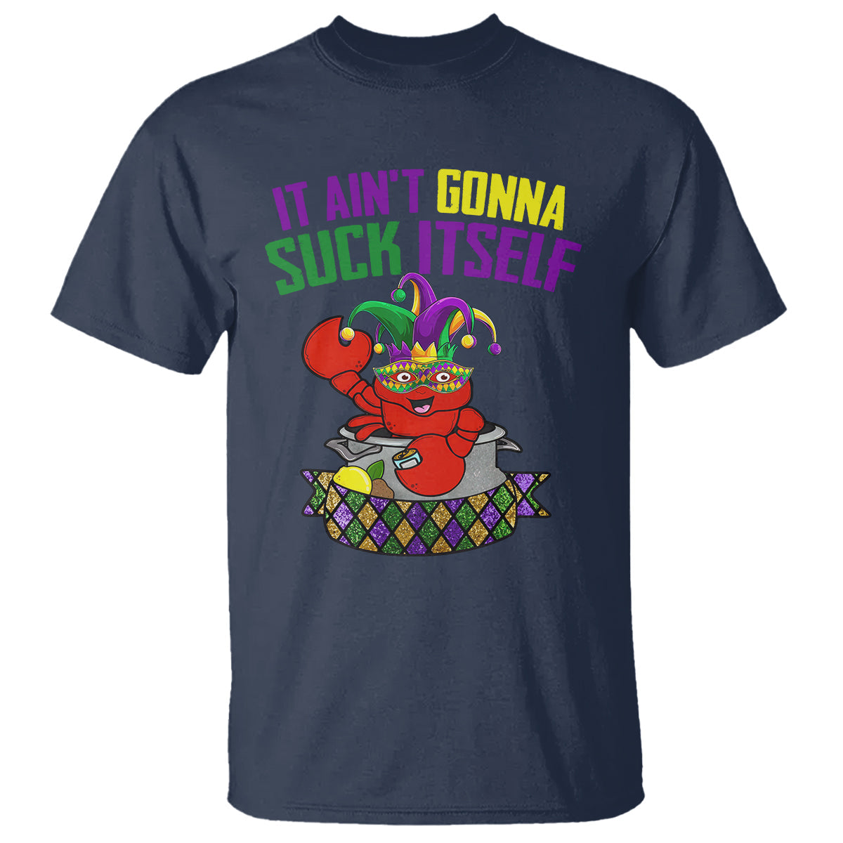 funny-mardi-gras-t-shirt-it-aint-gonna-suck-itself-crawfish
