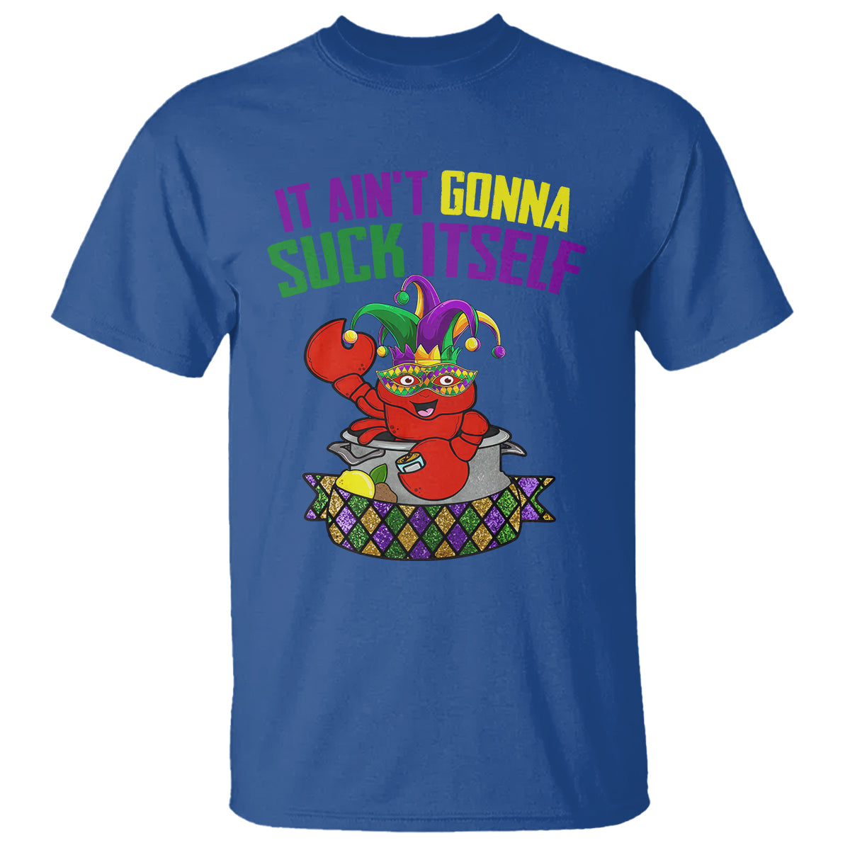 funny-mardi-gras-t-shirt-it-aint-gonna-suck-itself-crawfish