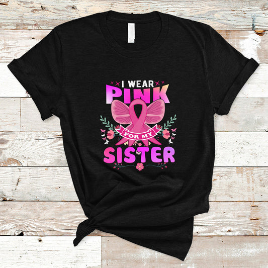 pink-t-shirt-for-breast-cancer-awareness-i-wear-pink-for-my-sister-ts04