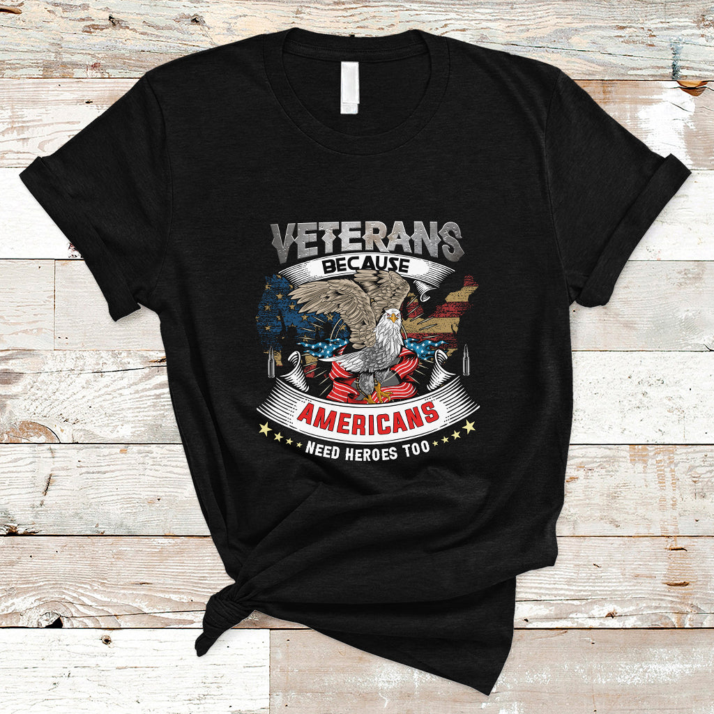 veterans-day-t-shirt-veterans-because-americans-need-heroes-too-ts04