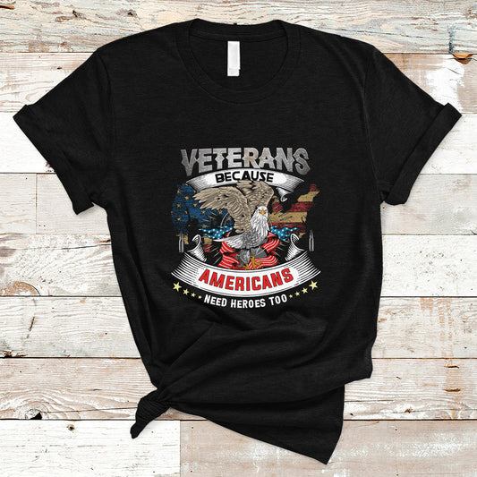 veterans-day-t-shirt-veterans-because-americans-need-heroes-too-ts04