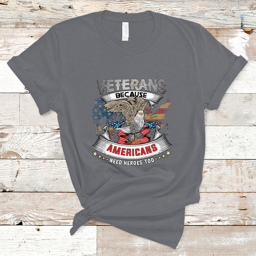 veterans-day-t-shirt-veterans-because-americans-need-heroes-too-ts04