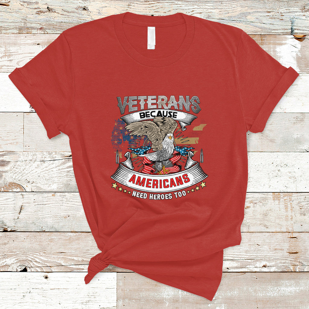 veterans-day-t-shirt-veterans-because-americans-need-heroes-too-ts04
