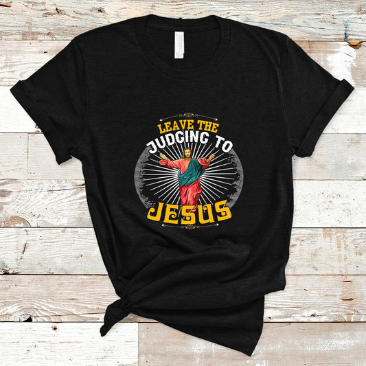 christian-t-shirt-leave-the-judging-to-jesus-ts04