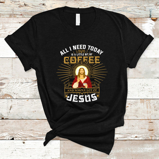 christian-t-shirt-all-i-need-today-is-a-little-bit-of-coffee-and-whole-lot-of-jesus-ts04