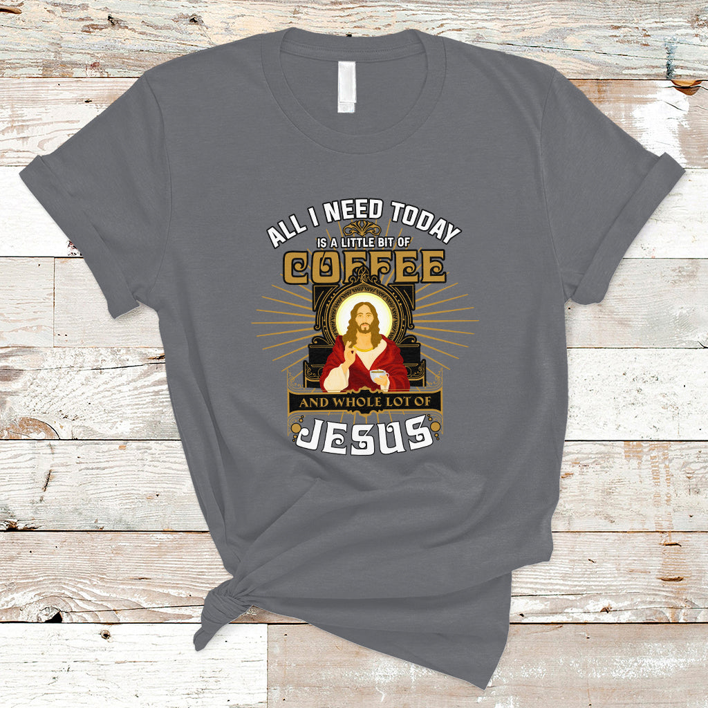 christian-t-shirt-all-i-need-today-is-a-little-bit-of-coffee-and-whole-lot-of-jesus-ts04