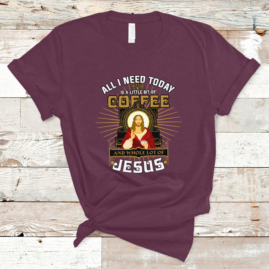 christian-t-shirt-all-i-need-today-is-a-little-bit-of-coffee-and-whole-lot-of-jesus-ts04