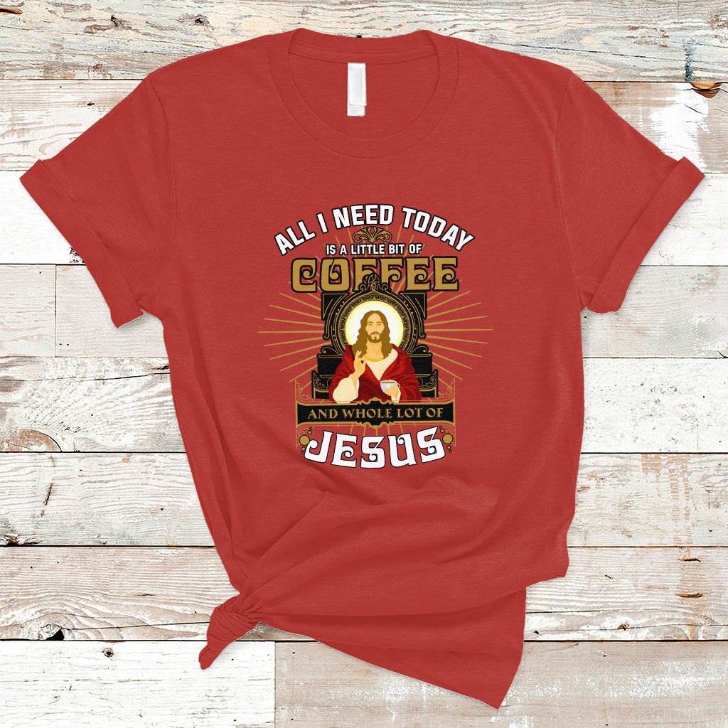 christian-t-shirt-all-i-need-today-is-a-little-bit-of-coffee-and-whole-lot-of-jesus-ts04