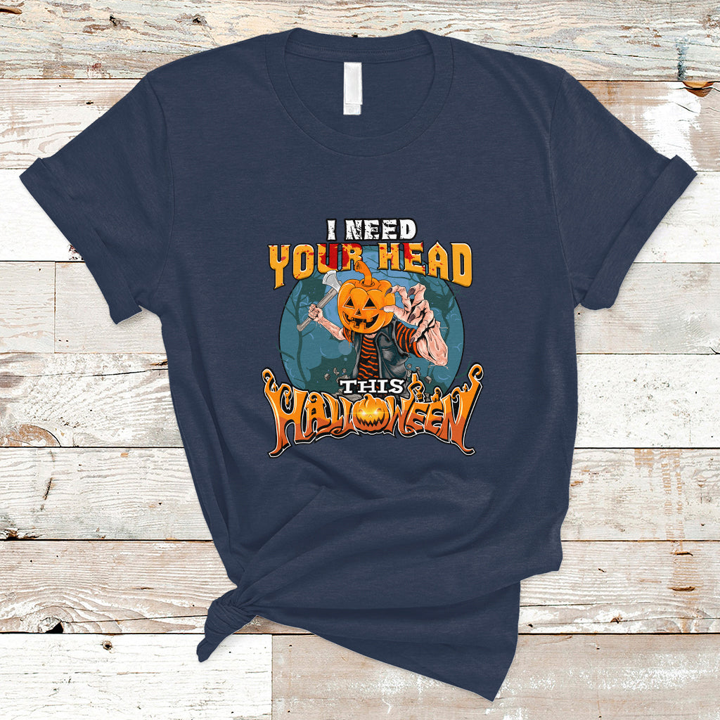 i-need-your-head-this-halloween-shirt-t-shirt