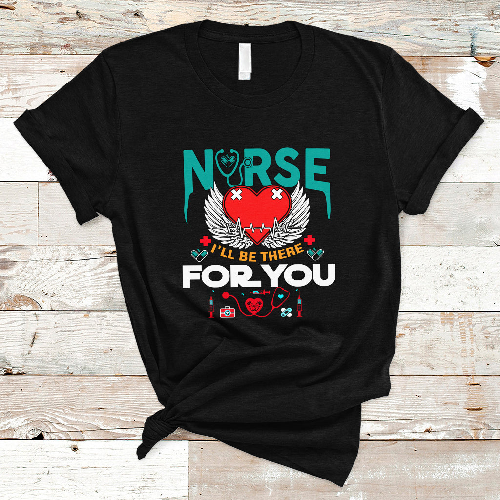 nurse-t-shirt-i-will-be-there-for-you