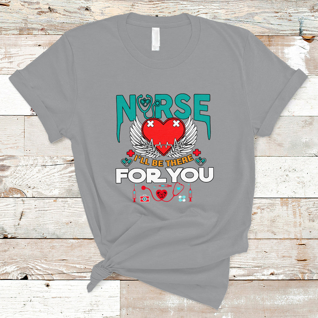 nurse-t-shirt-i-will-be-there-for-you