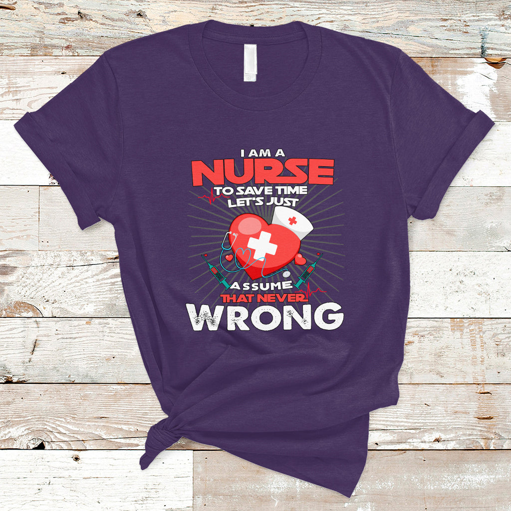 i-am-a-nurse-t-shirt-to-save-time-assume-that-never-wrong