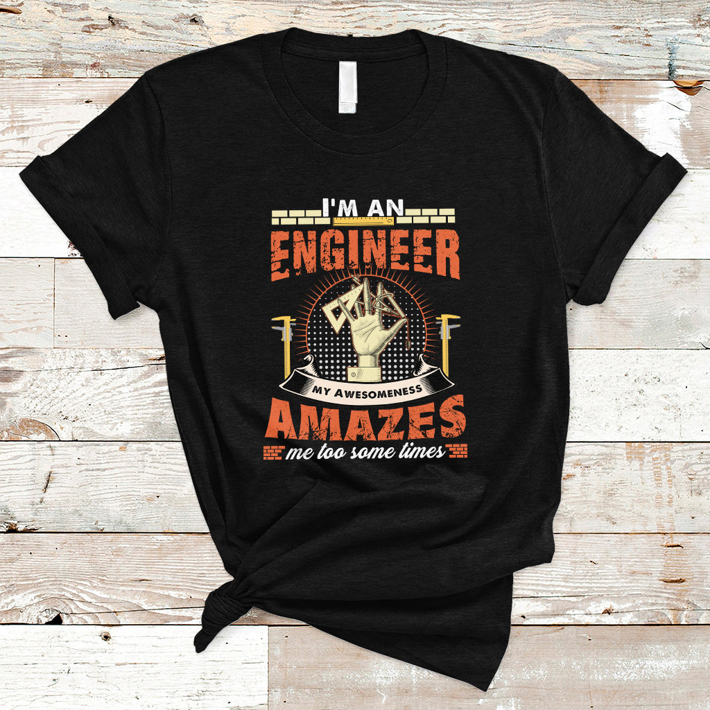 im-an-engineer-t-shirt-my-awesomeness-amazes-me-too-some-times-ts04