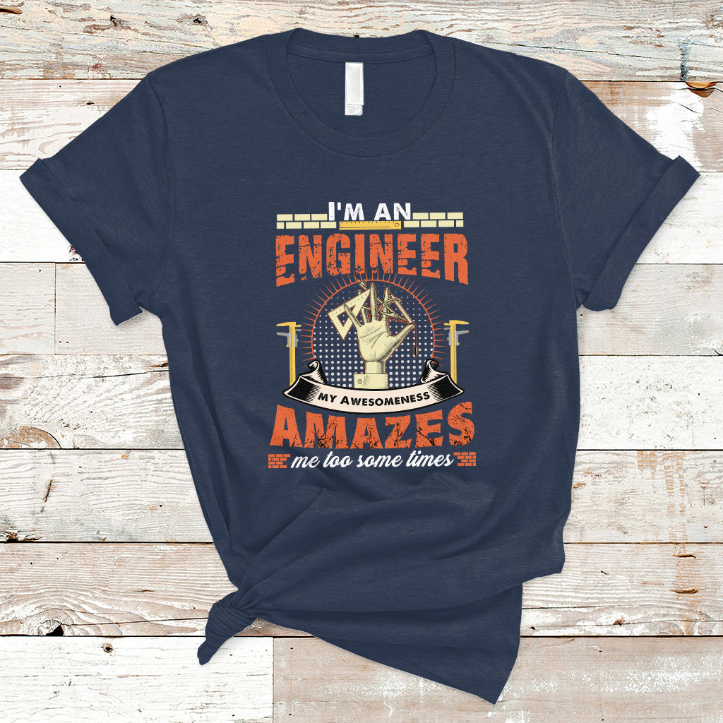 im-an-engineer-t-shirt-my-awesomeness-amazes-me-too-some-times-ts04