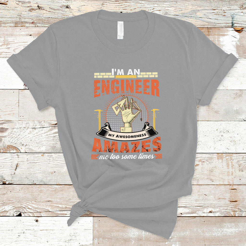im-an-engineer-t-shirt-my-awesomeness-amazes-me-too-some-times-ts04
