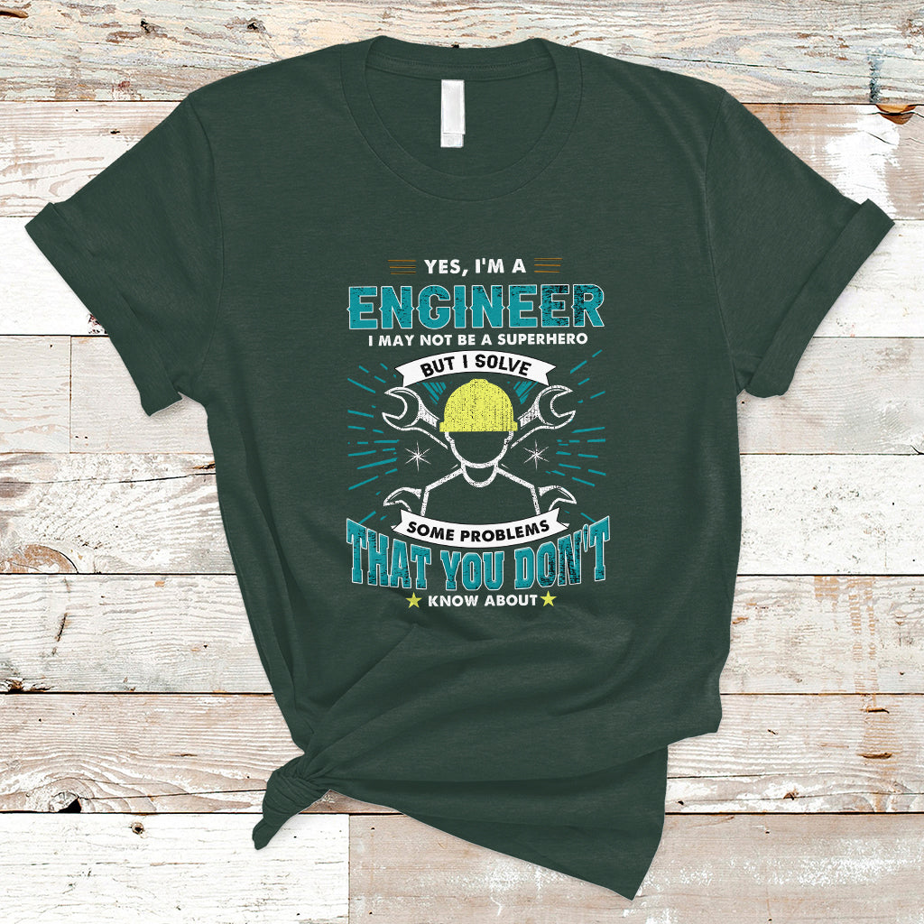 yes-im-an-engineer-t-shirt-i-may-not-be-a-superhero-but-i-solve-some-problems-that-you-do-know-about-that-ts04