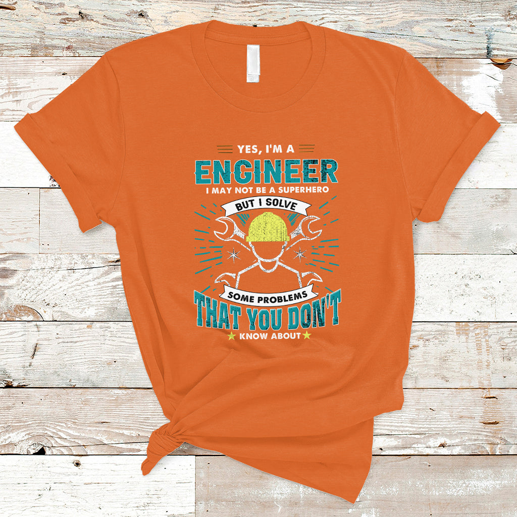 yes-im-an-engineer-t-shirt-i-may-not-be-a-superhero-but-i-solve-some-problems-that-you-do-know-about-that-ts04