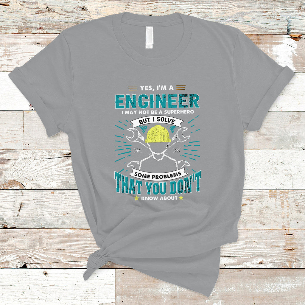 yes-im-an-engineer-t-shirt-i-may-not-be-a-superhero-but-i-solve-some-problems-that-you-do-know-about-that-ts04