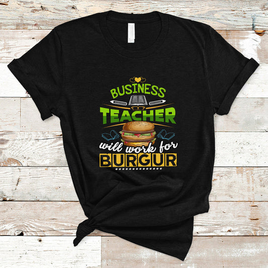 business-teacher-t-shirt-will-work-for-burgur-ts04